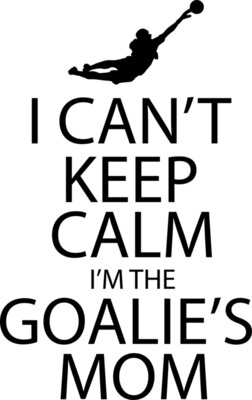 I Can t Keep Calm I m Goalie Mom
