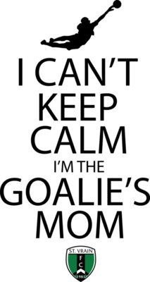 I Can t Keep Calm I m Goalie Mom   SVFC